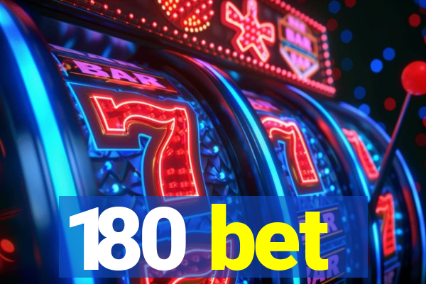 180 bet